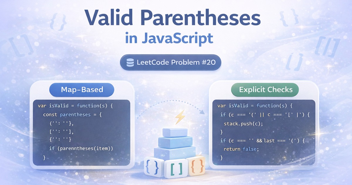 Valid Parentheses in JavaScript: Two Solutions Explained (LeetCode Problem #20)